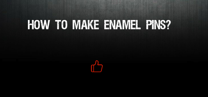 How to make Enamel Pins?